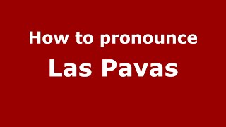 How to pronounce Las Pavas