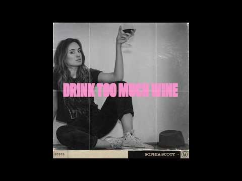Sophia Scott - Drink Too Much Wine (Official Audio)