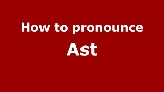 How to pronounce Ast