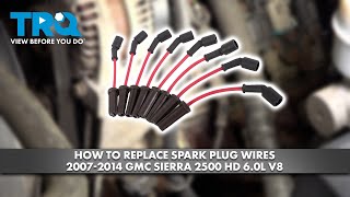 How to Replace Spark Plug Wires 2007-2014 GMC Sierra 2500 HD 6.0L V8