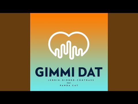 Gimmi Dat (feat. Panda Cat)