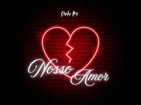 Nosso Amor - Dinho MC  Prod.Jota Lucas