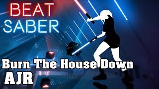 Beat Saber - Burn The House Down - AJR (custom song) | FC