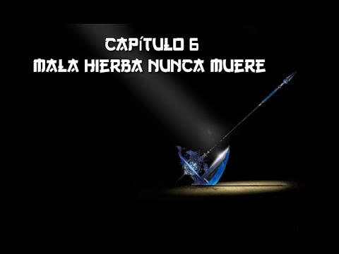 Har-Uk || Capitulo 6 || Mala hierba nunca muere
