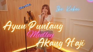 Download lagu AYUN PUNTANG MEDLEY AKANG HAJI - Ike Kekei MAREMA - Versi Bajidor #cover #bajidor #viral #tiktok mp3