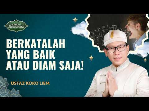 Mulutmu Harimaumu! Ini Pentingnya Menjaga Lisan Menurut Islam | Ustaz Koko Liem - Damai Indonesiaku