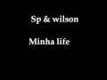 Sp & wilson minha life