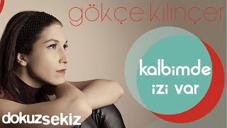 Gökçe Kılınçer - Kalbimde İzi Var (Official Audio)