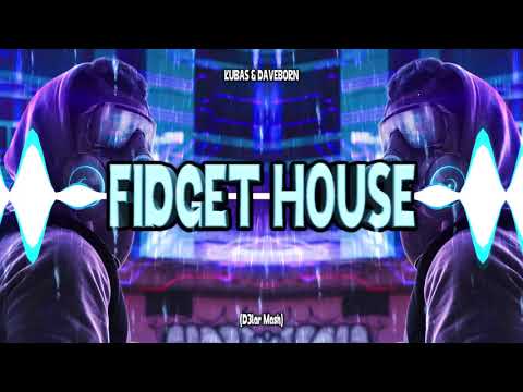 KUBAS & DAVEBORN - FIDGET HOUSE (D3LAR MASH)