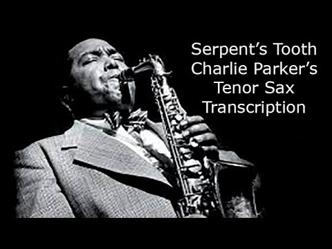 Serpent's Tooth-Charlie Parker's on Tenor Sax (Bb) transcription. Transcribed by Carles Margarit