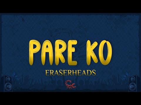 Eraserheads - Pare Ko (Lyrics)