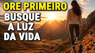 BUSQUE A LUZ QUE DISSIPA TODA ESCURIDÃO AO ACORDAR | ORAÇÃO DA MANHÃ