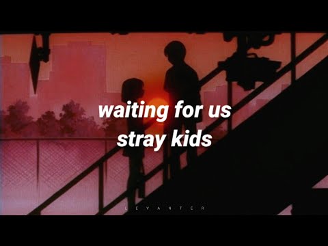 waiting for us by stray kids [english lyrics]