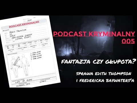 Fantazja czy głupota? Sprawa Edith Thompson i Fredericka Bywatersa  *Podcast Kryminalny