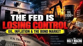 The Fed Is Losing Control: Oil, Inflation & the Bond Market