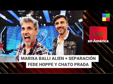 Marixa Balli alien + Separación Fede Hoppe y Chato Prada 