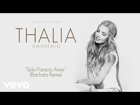 Solo Parecia Amor (Bachata Remix) - Thalia
