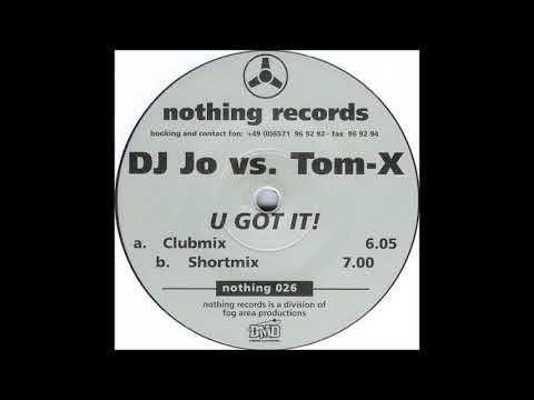 DJ Jo vs. Tom-X - U Got It! (Clubmix) -2001-