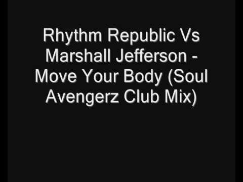 Rhythm Republic Vs Marshall Jefferson - Move Your Body (Soul Avengerz Club Mix)