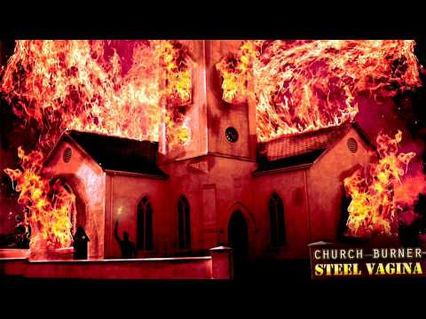 Steel Vagina - (Legend Of The) Church Burner