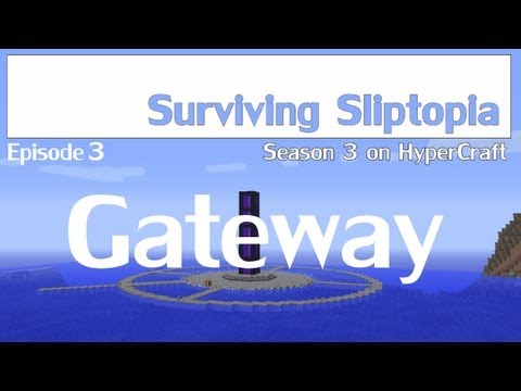 Surviving Sliptopia S3 Ep.3 - Gateway ( A Minecraft Let's Play )