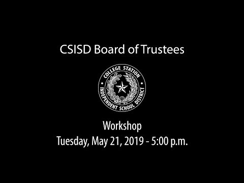 CSISD Board Meeting 05/21/19 - Workshop