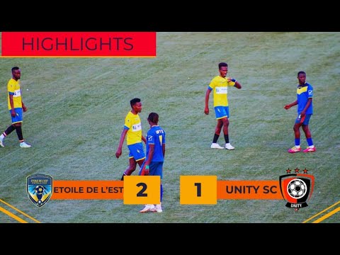 ETOILE DE L'EST VS UNITY SC || HIGHLIGHTS