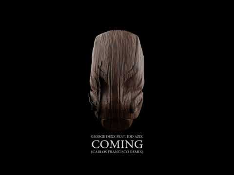 George Dexx feat. Idd Aziz - Coming (Carlos Francisco Remix)