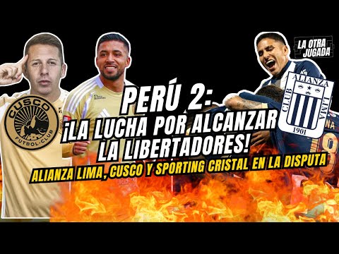 PERÚ 2: ¡LA LUCHA POR ALCANZAR LA LIBERTADORES!