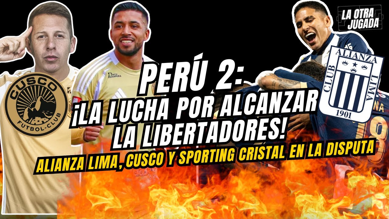 PERÚ 2: ¡LA LUCHA POR ALCANZAR LA LIBERTADORES!