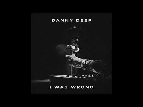 Danny Deep - I Was Wrong(Lyrics)