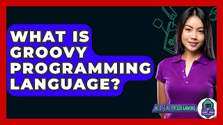What Is Groovy Programming Language? - Next LVL Programming
