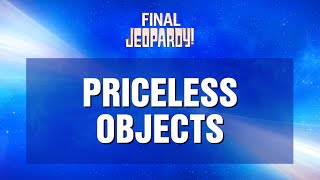 Final Jeopardy!: Priceless Objects | JEOPARDY!