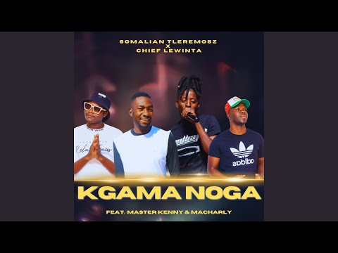 Somalian Tleremosz X Chief Lewinta - Kgama Noga (Official Audio) feat. Master Kenny & Macharly