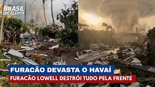 Furacão Lowell Devasta o Havaí e Deixa Kauai em Estado de Alerta | Brasil em Alerta