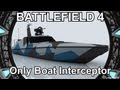 [BF4] Gameplay Only Boat Interceptor DV 15 ...