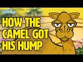 How the Camel Got his Hump - re-telling of Rudyard Kipling's famous Just So Story