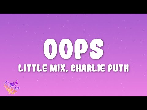 Little Mix - Oops ft. Charlie Puth