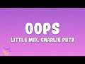 Little Mix Oops Ft Charlie Puth
