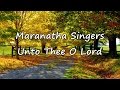 Maranatha Singers - Unto Thee O Lord [with lyrics]