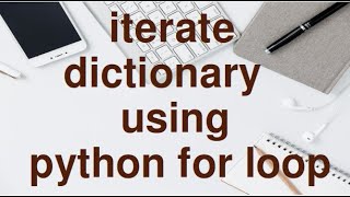 Iterate over dictionary using For Loop in Python.