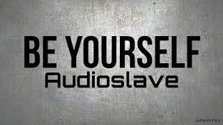 Download lagu Be yourself - Audioslave (lyrics) mp3