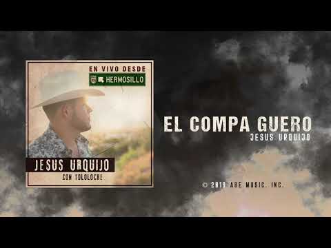 El Compa Guero - Jesus Urquijo (Con Tololoche) En Vivo Desde Hermosillo 2020