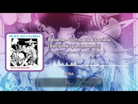 Bésame - Victor Ark y Daniela Vecchia (Bacia Me Spanish Remix Enhacement) Versión Mejorada