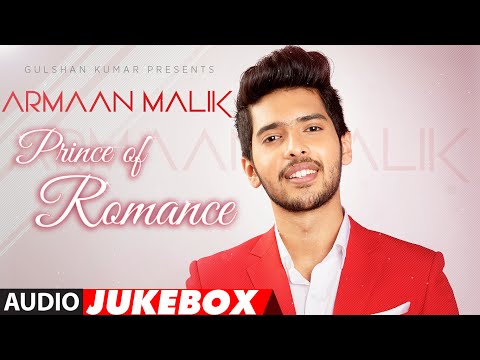 The Prince Of Romance-ARMAAN MALIK | AUDIO JUKEBOX | Latest Hindi Songs | Romantic Songs |T-Series