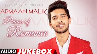 The Prince Of Romance-ARMAAN MALIK  AUDIO JUKEBOX 