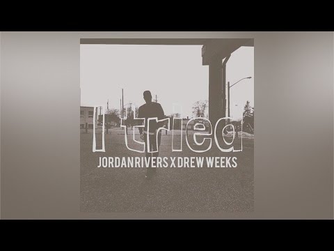 Jordan Rivers - I Tried X Drew Weeks (PROD. ZIPPO)