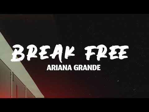 Ariana Grande - Break Free (Lyrics)