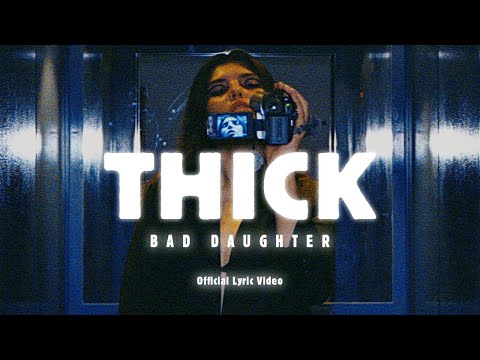 Bad Daughter - Thick (Official Lyric Video)