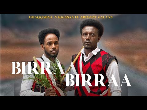 Dhaqqabaa Naggasaa fi Abiyot Galaan - New Ethiopian Afaan Oromoo Music (Official Video)